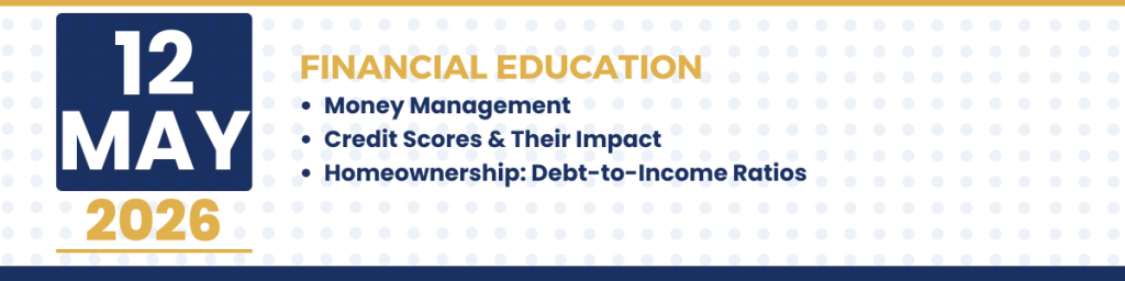 Financial Education seminar graphic for May 12, 2026 featuring topics on money management, credit scores, and homeownership debt-to-income ratios.